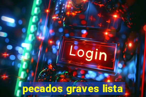 pecados graves lista